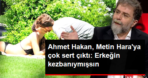 ahmet-hakan-metin-hara-ya-cok-sert-cikti_9833902_3950_z3_510.jpg